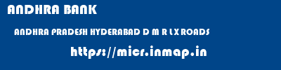 ANDHRA BANK  ANDHRA PRADESH HYDERABAD D M R L X ROADS   micr code